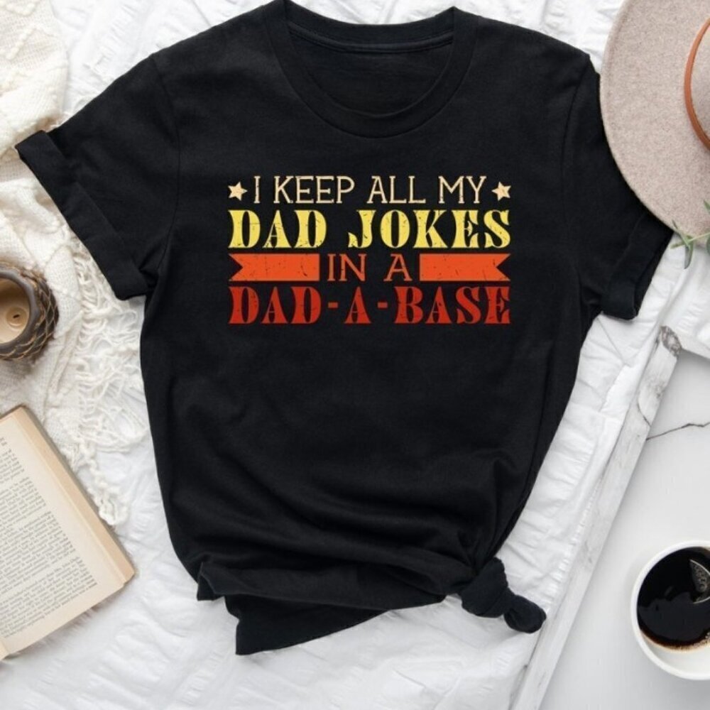 Dad Jokes Dad A Base Funny Father Gift Unisex T-Shirt